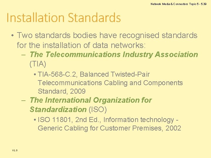 Network Media & Connectors Topic 5 - 5. 39 Installation Standards • Two standards Network Media & Connectors Topic 5 - 5. 39 Installation Standards • Two standards