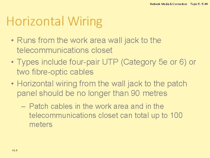 Network Media & Connectors Topic 5 - 5. 44 Horizontal Wiring • Runs from Network Media & Connectors Topic 5 - 5. 44 Horizontal Wiring • Runs from