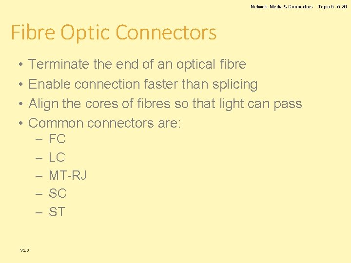 Network Media & Connectors Fibre Optic Connectors • • Terminate the end of an Network Media & Connectors Fibre Optic Connectors • • Terminate the end of an