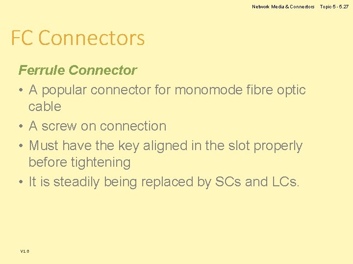Network Media & Connectors FC Connectors Ferrule Connector • A popular connector for monomode Network Media & Connectors FC Connectors Ferrule Connector • A popular connector for monomode
