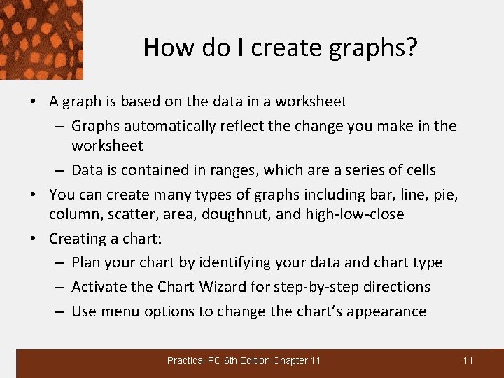 How do I create graphs? • A graph is based on the data in