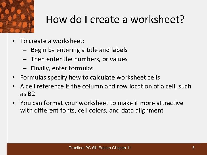 How do I create a worksheet? • To create a worksheet: – Begin by