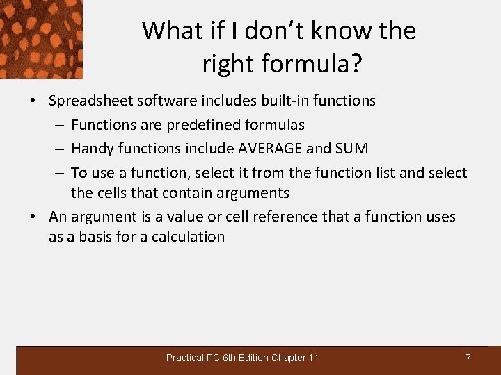 What if I don’t know the right formula? • Spreadsheet software includes built-in functions