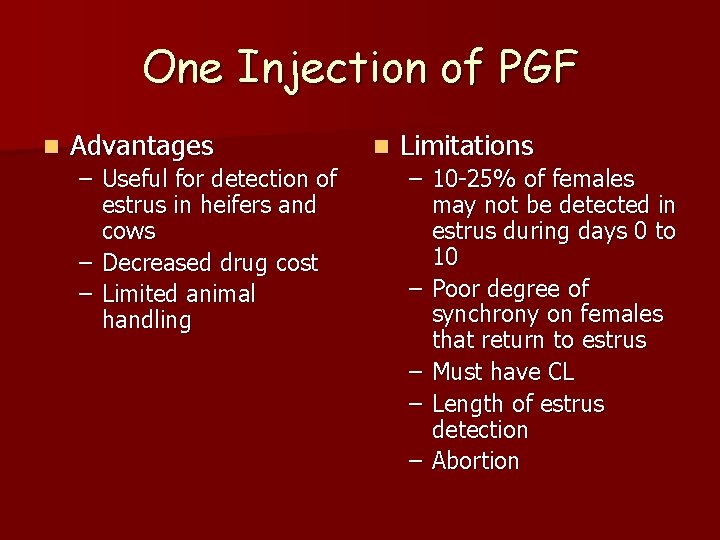 One Injection of PGF n Advantages – Useful for detection of estrus in heifers