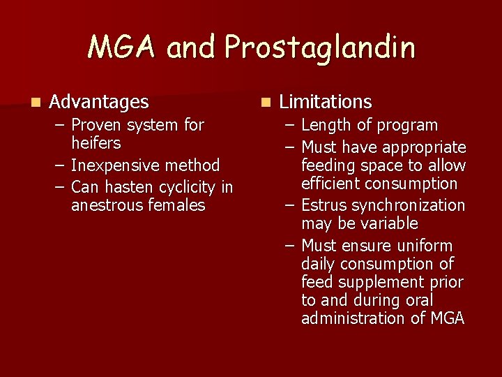MGA and Prostaglandin n Advantages – Proven system for heifers – Inexpensive method –