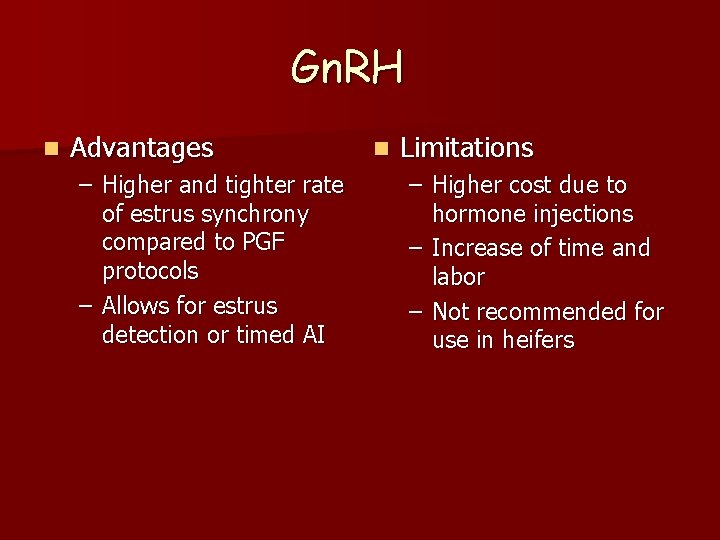 Gn. RH n Advantages – Higher and tighter rate of estrus synchrony compared to