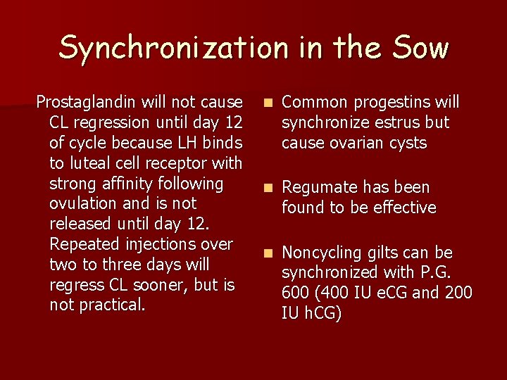 Synchronization in the Sow Prostaglandin will not cause CL regression until day 12 of