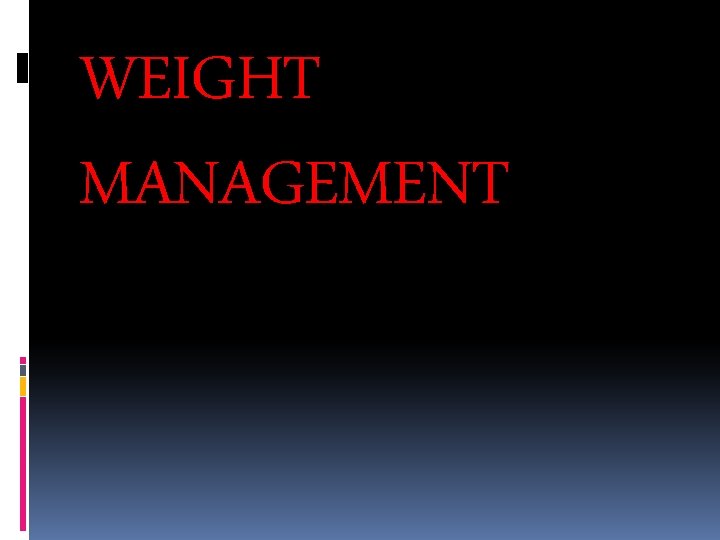 WEIGHT MANAGEMENT 