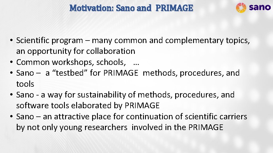 Motivation: Sano and PRIMAGE • Scientific program – many common and complementary topics, an