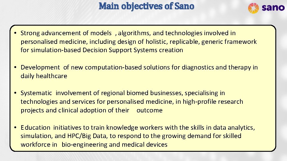 Main objectives of Sano • Strong advancement of models , algorithms, and technologies involved