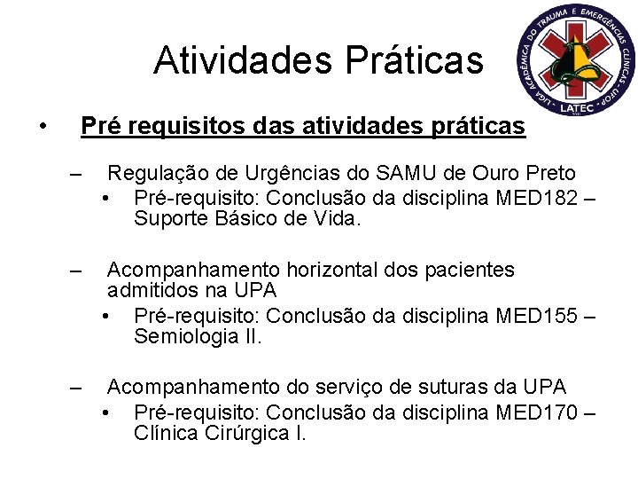 Atividades Práticas • Pré requisitos das atividades práticas – Regulação de Urgências do SAMU