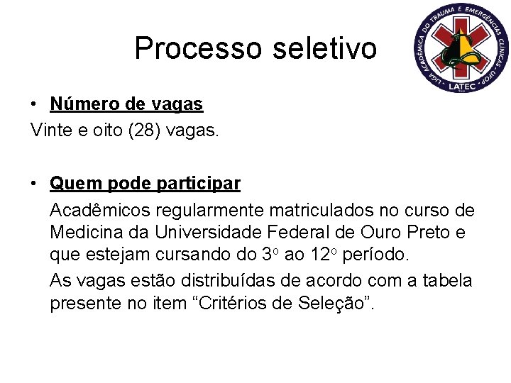 Processo seletivo • Número de vagas Vinte e oito (28) vagas. • Quem pode