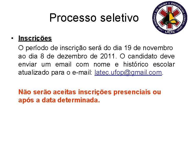 Processo seletivo • Inscrições O período de inscrição será do dia 19 de novembro