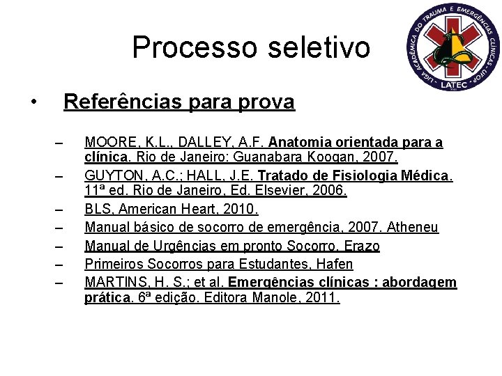 Processo seletivo • Referências para prova – – – – MOORE, K. L. ,