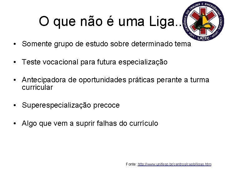 O que não é uma Liga. . . • Somente grupo de estudo sobre