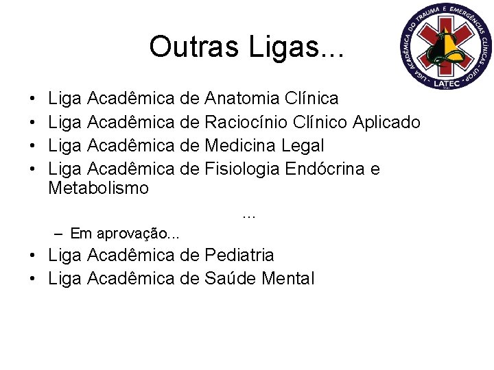 Outras Ligas. . . • • Liga Acadêmica de Anatomia Clínica Liga Acadêmica de