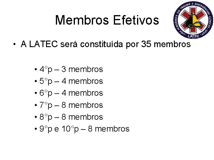 Membros Efetivos • A LATEC será constituída por 35 membros • 4°p – 3