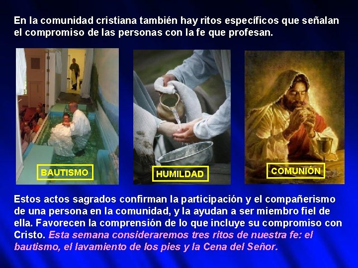 En la comunidad cristiana también hay ritos específicos que señalan el compromiso de las