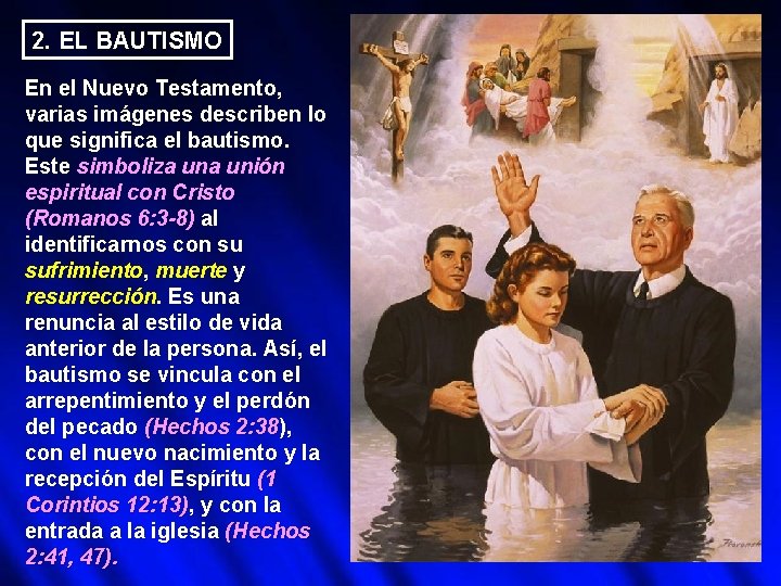 2. EL BAUTISMO En el Nuevo Testamento, varias imágenes describen lo que significa el