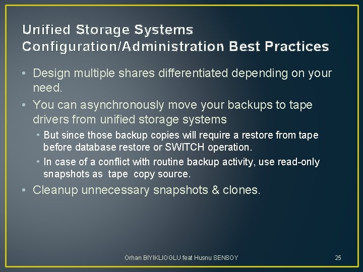 Unified Storage Systems Configuration/Administration Best Practices • Design multiple shares differentiated depending on your