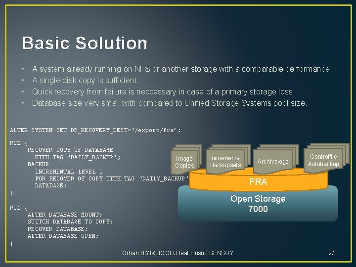 Basic Solution • • A system already running on NFS or another storage with