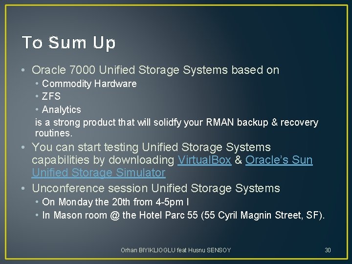 To Sum Up • Oracle 7000 Unified Storage Systems based on • Commodity Hardware