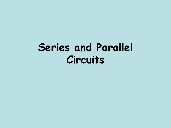 Series and Parallel Circuits 