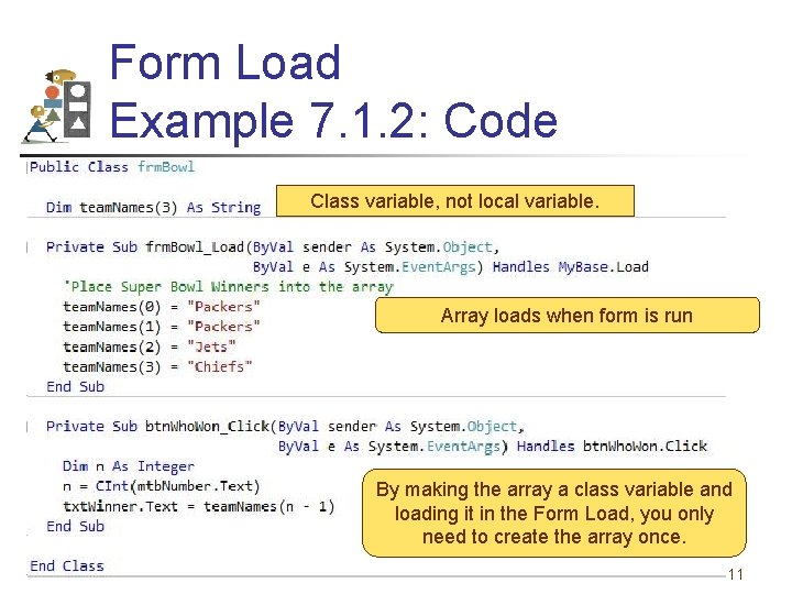 Form Load Example 7. 1. 2: Code Class variable, not local variable. Array loads