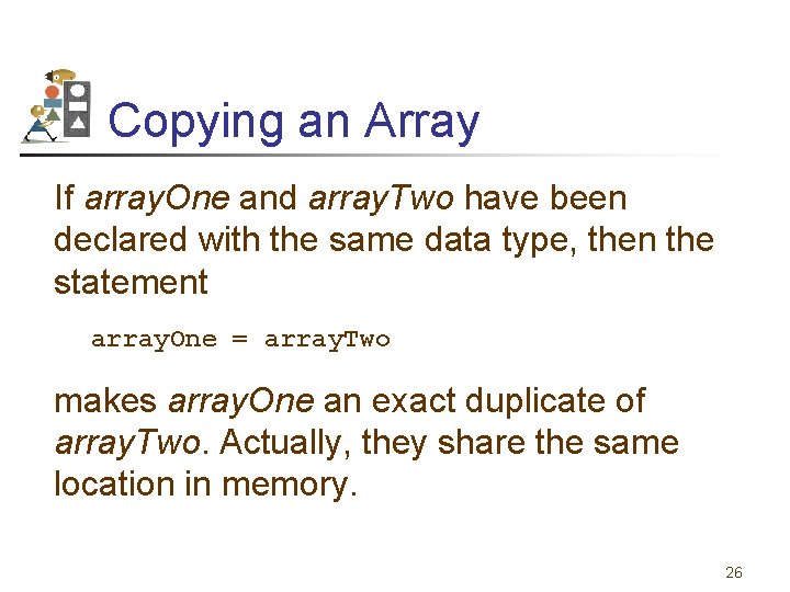 Copying an Array If array. One and array. Two have been declared with the