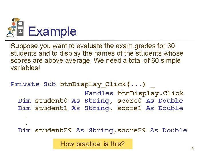 Example Suppose you want to evaluate the exam grades for 30 students and to