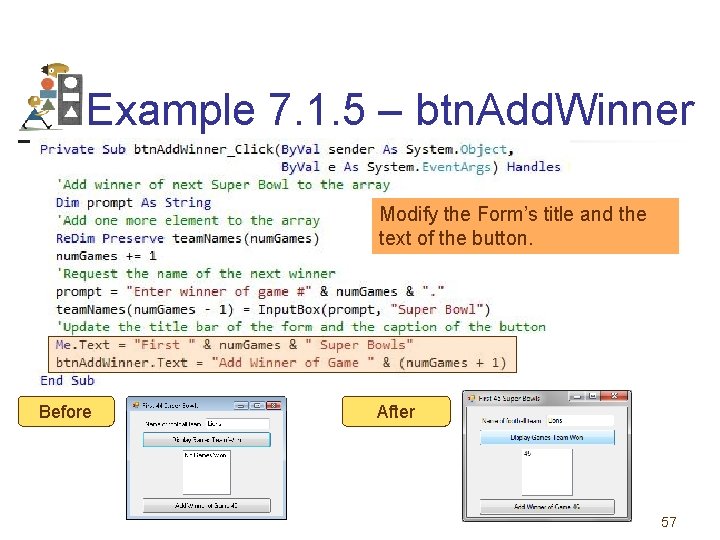 Example 7. 1. 5 – btn. Add. Winner Modify the Form’s title and the