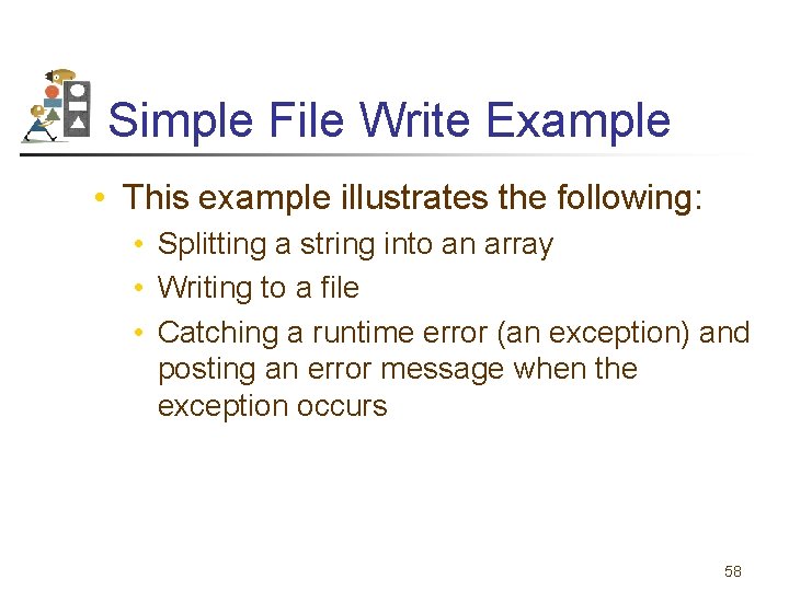 Simple File Write Example • This example illustrates the following: • Splitting a string