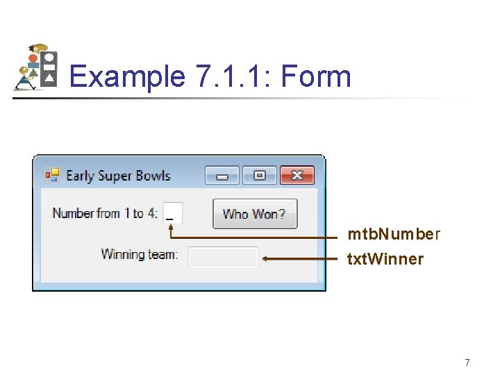 Example 7. 1. 1: Form mtb. Number txt. Winner 7 