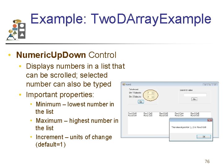 Example: Two. DArray. Example • Numeric. Up. Down Control • Displays numbers in a