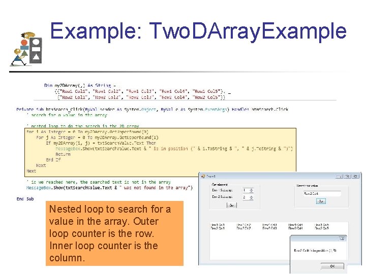 Example: Two. DArray. Example Nested loop to search for a value in the array.