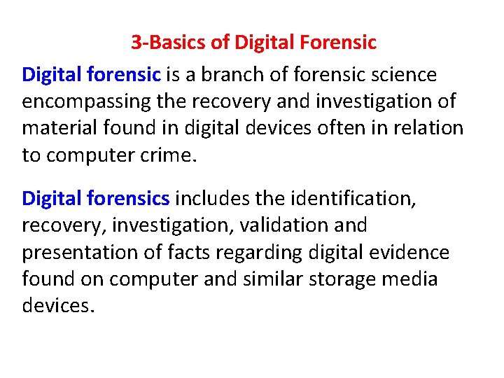 3 -Basics of Digital Forensic Digital forensic is a branch of forensic science encompassing