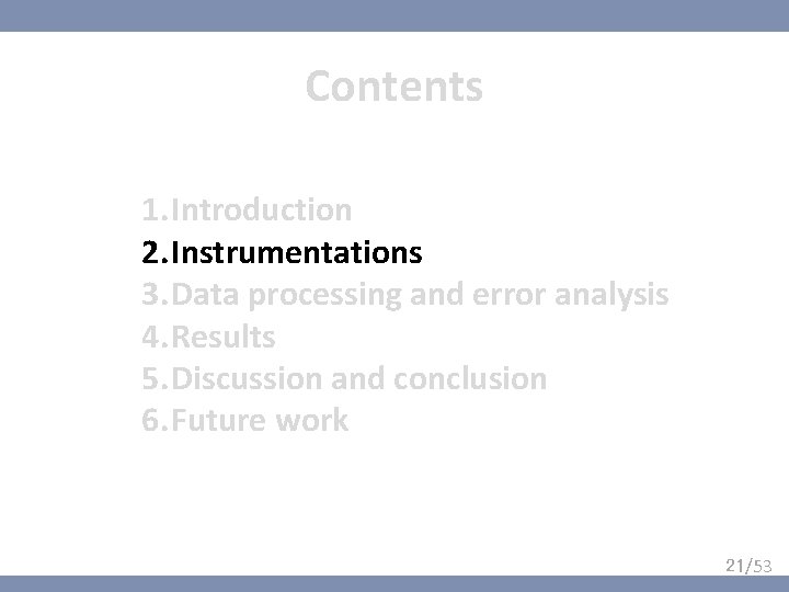 Contents 1. Introduction 2. Instrumentations 3. Data processing and error analysis 4. Results 5.