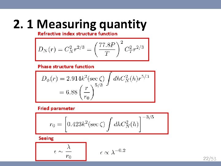 2. 1 Measuring quantity Refractive index structure function Phase structure function Fried parameter Seeing