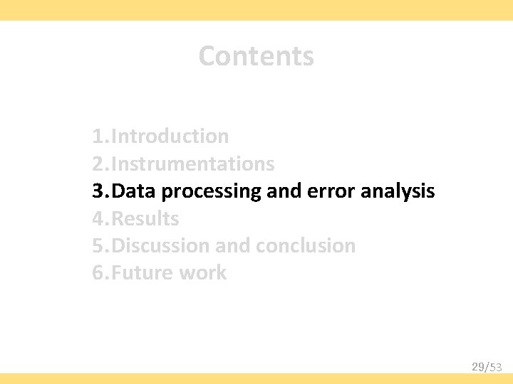 Contents 1. Introduction 2. Instrumentations 3. Data processing and error analysis 4. Results 5.