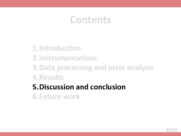 Contents 1. Introduction 2. Instrumentations 3. Data processing and error analysis 4. Results 5.