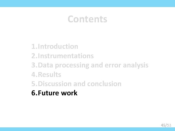 Contents 1. Introduction 2. Instrumentations 3. Data processing and error analysis 4. Results 5.