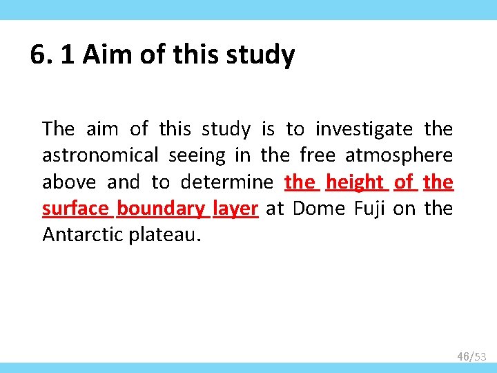 6. 1 Aim of this study The aim of this study is to investigate