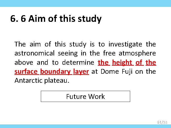 6. 6 Aim of this study The aim of this study is to investigate