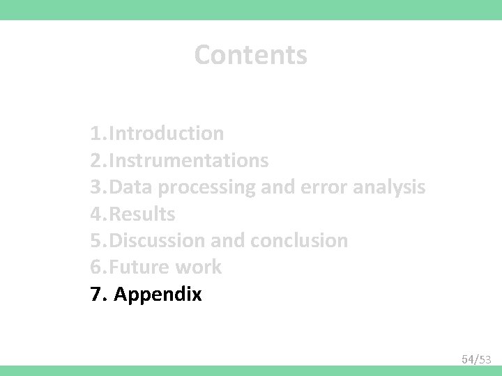 Contents 1. Introduction 2. Instrumentations 3. Data processing and error analysis 4. Results 5.