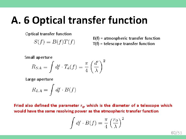 A. 6 Optical transfer function B(f) = atmospheric transfer function T(f) = telescope transfer