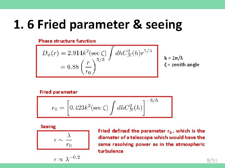 1. 6 Fried parameter & seeing Phase structure function k = 2π/λ ζ =