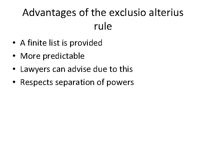 Advantages of the exclusio alterius rule • • A finite list is provided More Advantages of the exclusio alterius rule • • A finite list is provided More