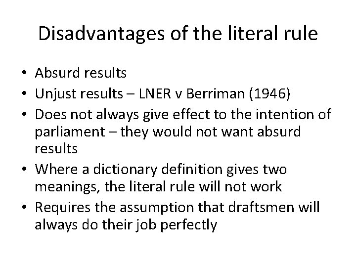 Disadvantages of the literal rule • Absurd results • Unjust results – LNER v Disadvantages of the literal rule • Absurd results • Unjust results – LNER v