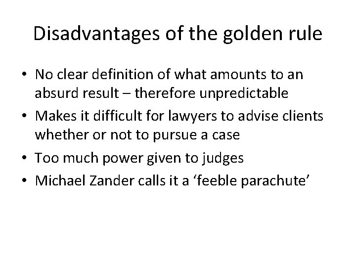 Disadvantages of the golden rule • No clear definition of what amounts to an Disadvantages of the golden rule • No clear definition of what amounts to an