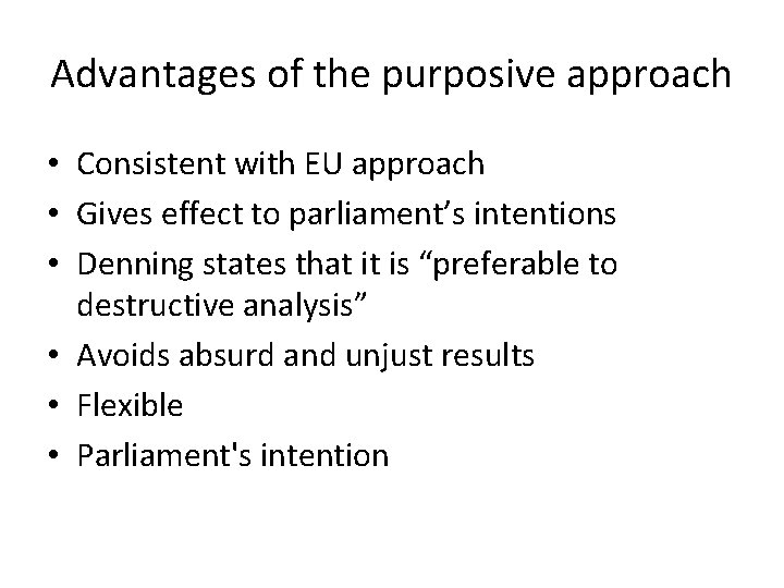 Advantages of the purposive approach • Consistent with EU approach • Gives effect to Advantages of the purposive approach • Consistent with EU approach • Gives effect to
